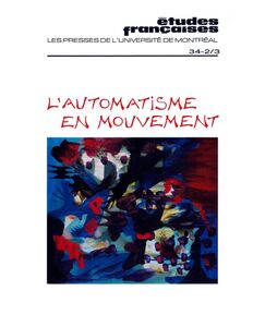 Études françaises. Volume 34, numéros 2-3, automne-hiver 1998 L'automatisme en mouvement