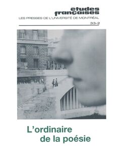 Études françaises. Volume 33, numéro 2, automne 1997 L’ordinaire de la poésie