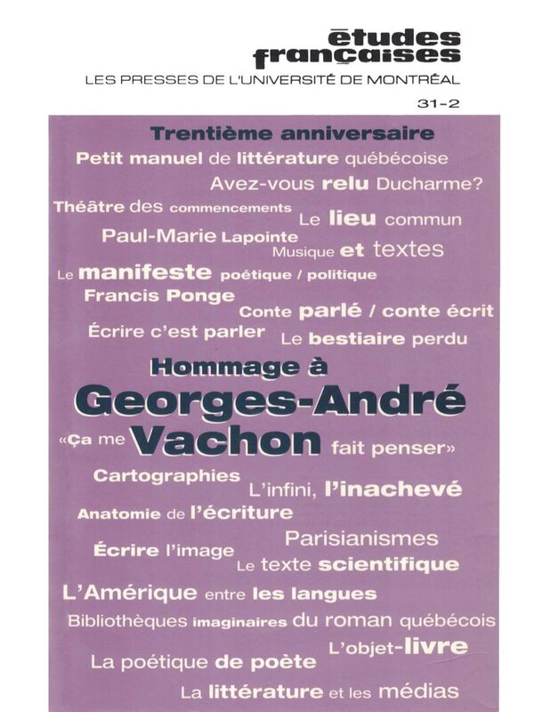 Études françaises. Volume 31, numéro 2, automne 1995 Hommage à Georges-André Vachon