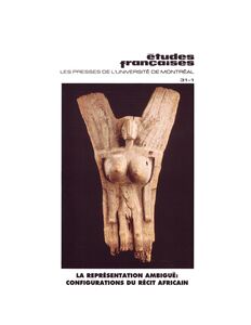 Études françaises. Volume 31, numéro 1, été 1995 La représentation ambiguë : configurations du récit africain