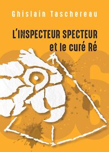L'Inspecteur Specteur et le curé Ré Le deuxième de la trilogie des aventures de l'Inspecteur Specteur !