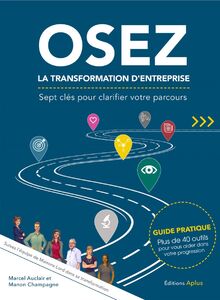 OSEZ LA TRANSFORMATION D'ENTREPRISE - Sept clés pour clarifier votre parcours Pour une exécution réussie de votre projet de transformation