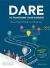 DARE TO TRANSFORM YOUR BUSINESS - Seven Keys to Clarify Your Roadmap For the successful execution of your transformation project