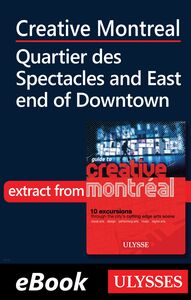 Creative Montreal -Quartier des Spectacles-East End Downtown