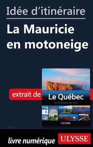 Idée d'itinéraire - La Mauricie en motoneige