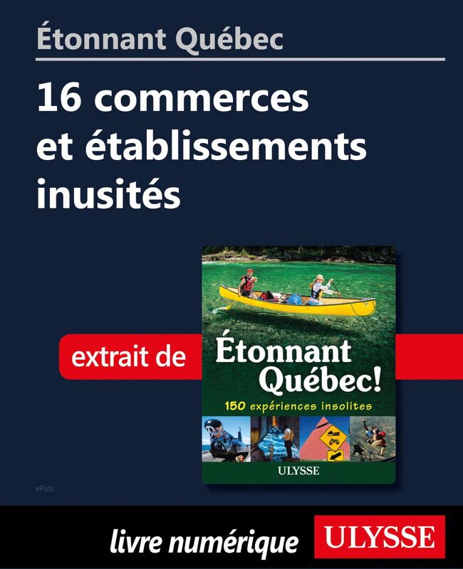 Étonnant Québec: 16 commerces et établissements inusités