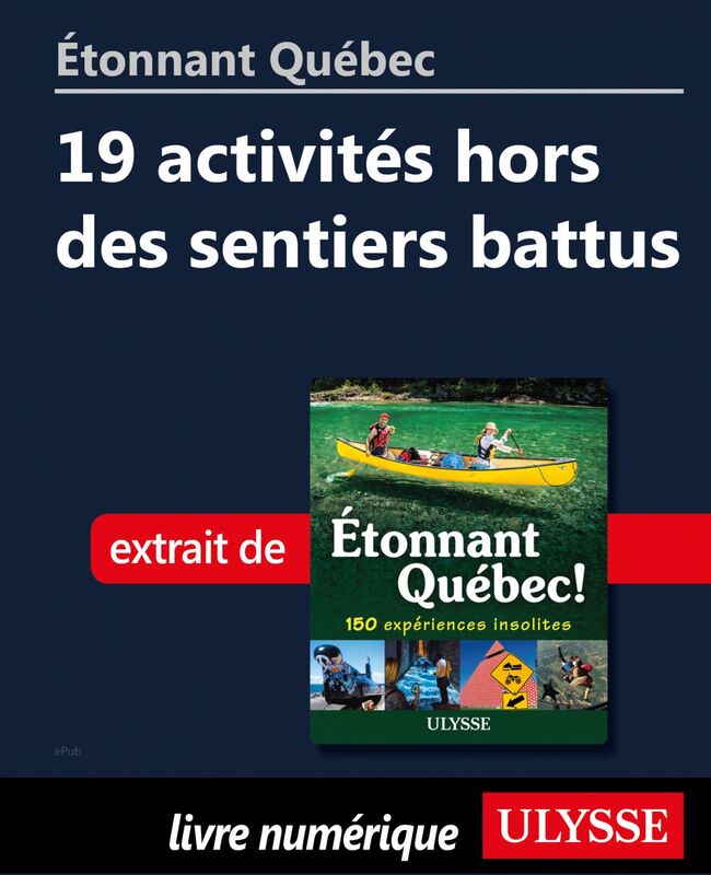 Étonnant Québec: 19 activités hors des sentiers battus