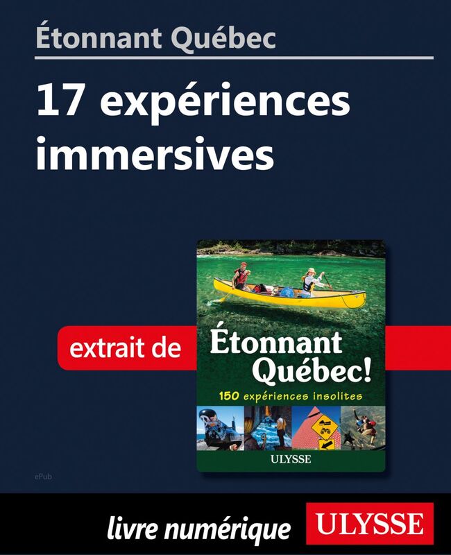 Étonnant Québec: 17 expériences immersives