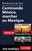 Randonnée de rêve - Caminando México, marcher au Mexique
