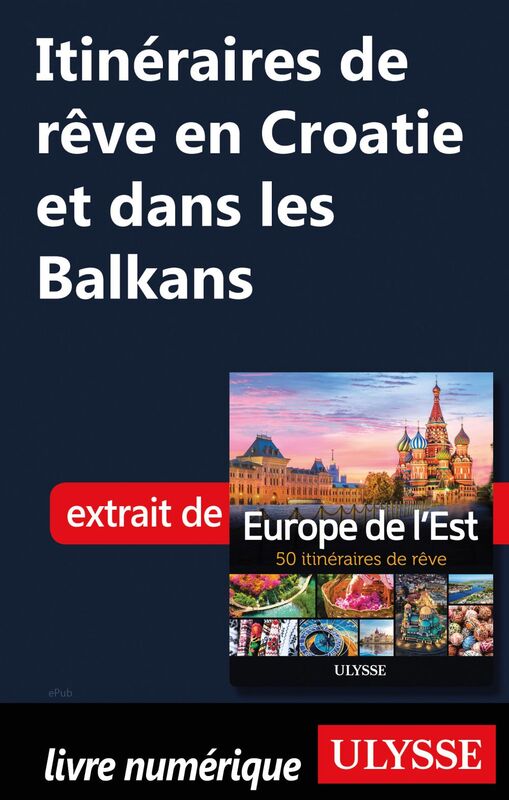 Itinéraires de rêve en Croatie et dans les Balkans