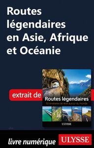 Routes légendaires en Asie, Afrique et Océanie