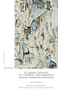 Le roman français de l'extrême contemporain Écritures, engagements, énonciations