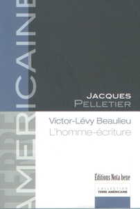 Victor-Lévy Beaulieu. L'homme-écriture