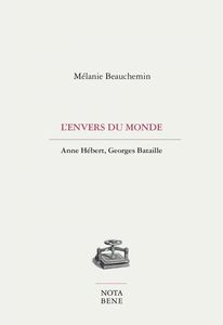 L'envers du monde Anne Hébert, Georges Bataille