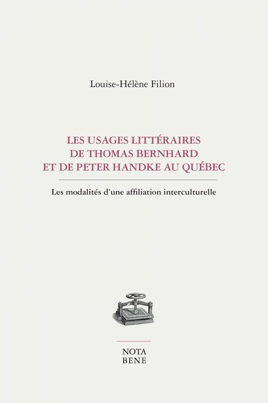 Les usages littéraires de Thomas Bernhard et de Peter Handke au Québec Les modalités d'une affiliation interculturelle
