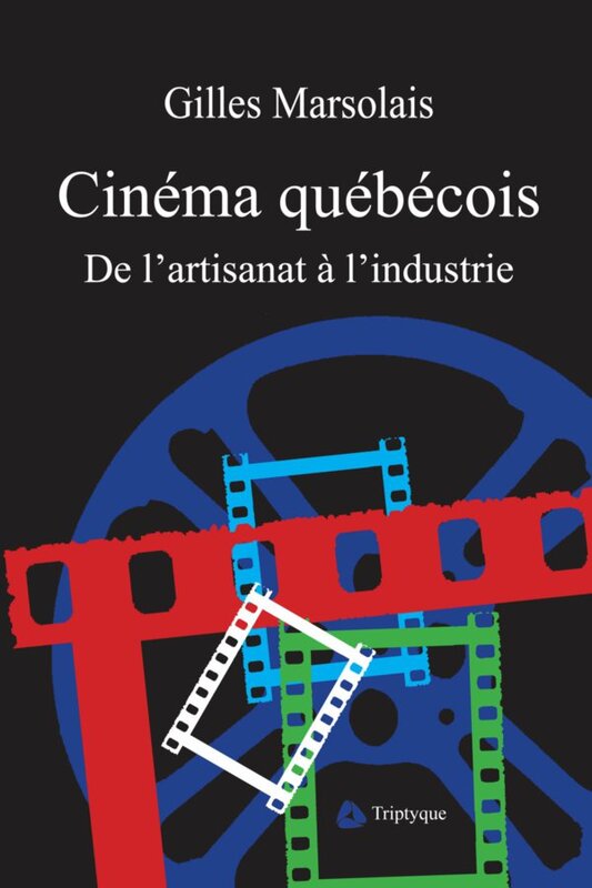 Cinéma québécois De l'artisanat à l'industrie