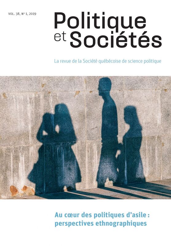 Politique et Sociétés. Vol. 38 No. 1,  2019 Au coeur des politiques d’asile : perspectives ethnographiques