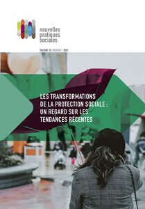 Nouvelles pratiques sociales. Vol. 32 No. 1, Printemps 2021 Les transformations de la protection sociale : un regard sur les tendances récentes