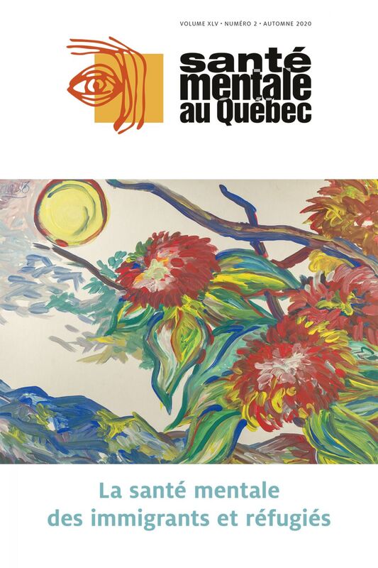 Santé mentale au Québec. Vol. 45 No. 2, Automne 2020 La santé mentale des immigrants et réfugiés