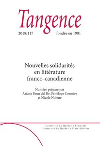 Tangence. No. 117,  2018 Nouvelles solidarités en littérature franco-canadienne