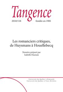 Tangence. No. 118,  2018 Les romanciers critiques, de Huysmans à Houellebecq