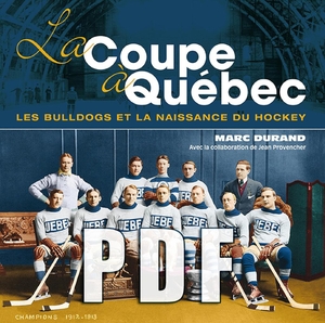 La Coupe à Québec Les Bulldogs et la naissance du hockey à Québec