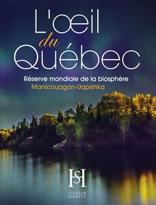 L'oeil du Québec Réserve mondiale de la biosphère Manicouagan-Uapishka