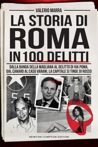 La storia di Roma in 100 delitti