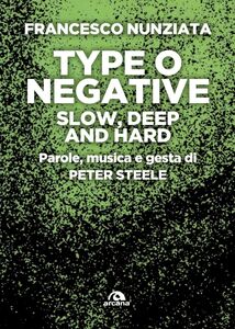 Type or negative. Slow, deep and hard Parole, musica e gesta di Peter Steele