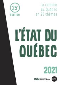 L’État du Québec 2021 La relance du Québec en 25 thèmes