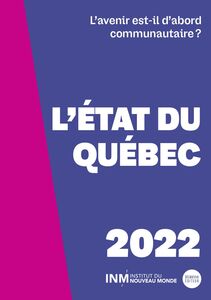 L'état du Québec 2022 L’avenir est-il d’abord  communautaire?
