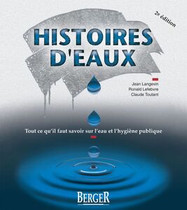 Histoires d'eaux, 2e édition Tout ce qu'il faut savoir sur l'eau et l'hygiène publique