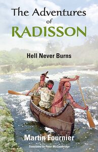 The Adventures of Radisson 1 Hell Never Burns