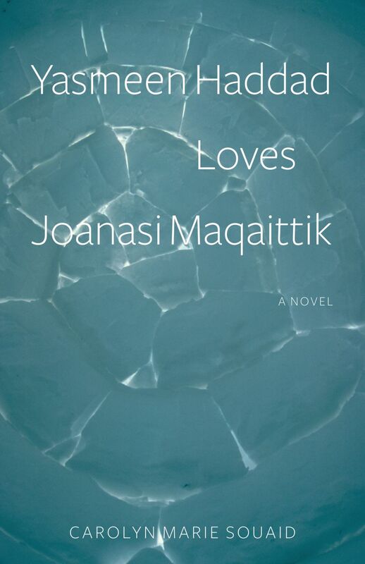 Yasmeen Haddad Loves Joanasi Maqaittik A Novel