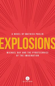 Explosions Michael Bay and the Pyrotechnics of the Imagination