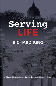 Serving Life A Nurse Linton, Detective Bellechasse Mystery Novel