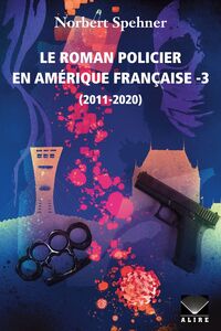 Roman policier en Amérique française -3 (Le) (2011-2020)