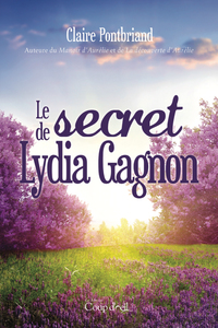 Le secret de Lydia Gagnon Auteure du Manoir d'Aurélie et La découverte d'Aurélie