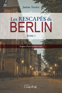 Les rescapés de Berlin - Tome 2 Inspiré d'une histoire vraie