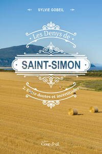Les Denys de Saint-Simon tome 2. Entre doutes et incertitudes Deuxième tome d'une série