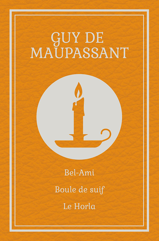 Bel-Ami / Boule de suif / Le Horla (Maupassant)