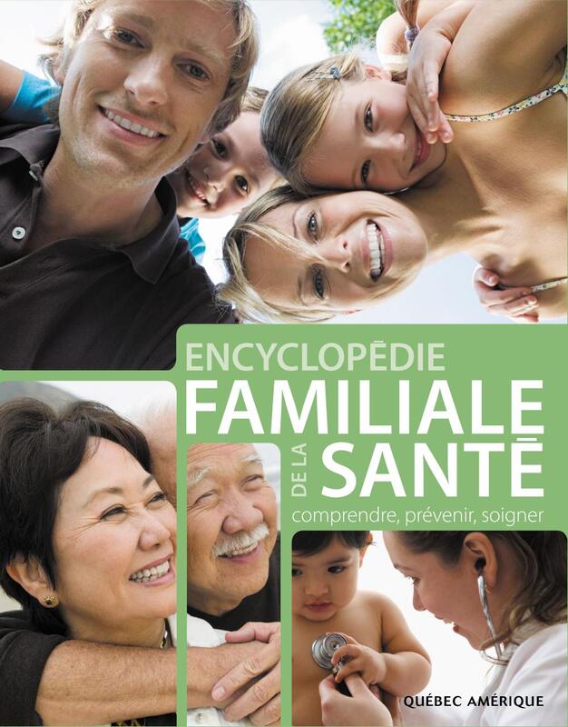 Encyclopédie familiale de la Santé comprendre, prévenir, soigner