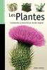 Les Guides de la connaissance - Les Plantes Comprendre la diversité du monde végétal