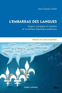 L'Embarras des langues Origine, conception et évolution de la politique linguistique québécoise