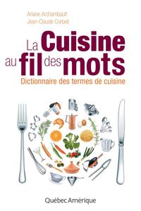 La Cuisine au fil des mots Dictionnaire des termes de cuisine