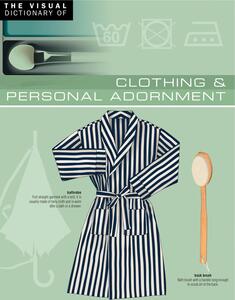 The Visual Dictionary of Clothing & Personal Adornment Clothing & Personal Adornment