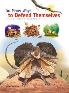 So Many Ways to Defend Themselves A new way to explore the animal kingdom