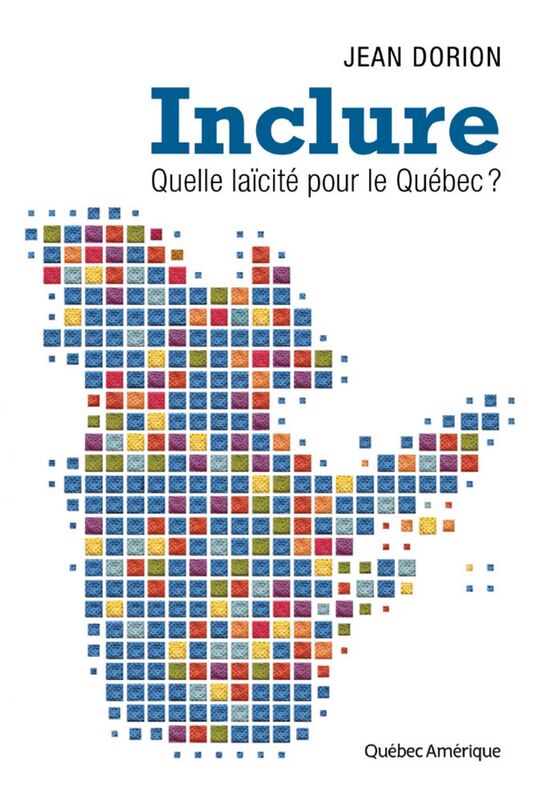 Inclure Quelle laïcité pour le Québec ?