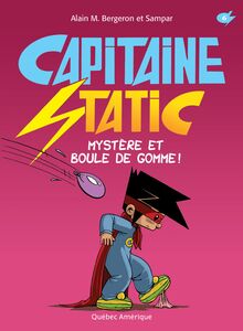 Capitaine Static 6 - Mystère et boule de gomme! Mystère et boule de gommes