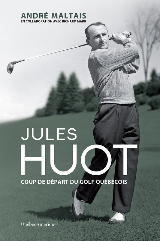Jules Huot Coup de départ du golf québécois